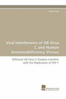 Viral Interference of GB Virus C and Human Immunodeficiency Viruses 3838123832 Book Cover