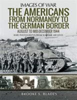 The Americans from Normandy to the German Border: August to Mid-December 1944 1526756722 Book Cover