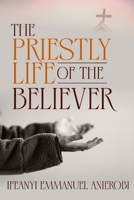 The Priestly Life of the Believer B09BGPFSG1 Book Cover