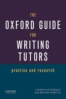 The Oxford Guide for Writing Tutors: Practice and Research 019994184X Book Cover