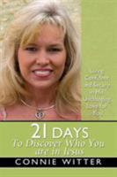 21 Days to Discover Who You Are in Jesus: Living Confident and Secure in His Unchanging Love for You 1577949641 Book Cover