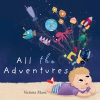 All the Adventures 0975622587 Book Cover
