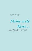 Meine erste Reise ...: ... der Wendezeit 1989 3842327862 Book Cover