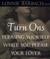 Turn-ons: Pleasing Yourself While You Please Your Lover 0452277590 Book Cover