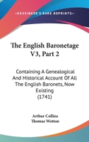 The English Baronetage V3, Part 2: Containing A Genealogical And Historical Account Of All The English Baronets, Now Existing 1166325156 Book Cover