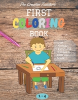 The Creative Toddler’s First Coloring Book Ages 1-4: 100 Everyday Things and Animals to Color and Learn first coloring book for kids ages 1, 2, 3 & 4 B0932BFYCV Book Cover