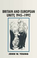 Britain and West European Unity: 1945-92 0333550439 Book Cover