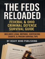 THE FEDS RELOADED: FEDERAL & STATE CRIMINAL DEFENSE GUIDE B0F8P5LTPF Book Cover