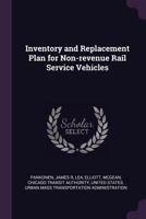 Inventory and Replacement Plan for Non-Revenue Rail Service Vehicles 1379265681 Book Cover