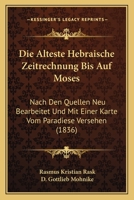 Die Alteste Hebraische Zeitrechnung Bis Auf Moses: Nach Den Quellen Neu Bearbeitet Und Mit Einer Karte Vom Paradiese Versehen (1836) 1168048117 Book Cover