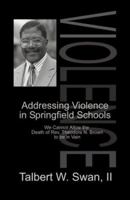 Addressing Violence in Springfield Schools: We Cannot Allow the Death of Reverend Theodore N. Brown to be in Vain 0971635501 Book Cover