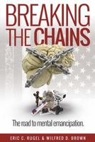 Breaking the Chains: The Road to Mental Emancipation 1478791853 Book Cover