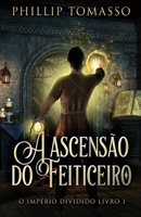 A ascensão do feiticeiro (O Império Dividido) (Portuguese Edition) 4824186854 Book Cover