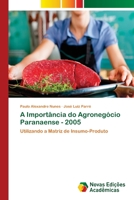 A Import�ncia do Agroneg�cio Paranaense - 2005 6202040106 Book Cover