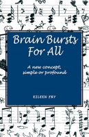 Brain Bursts For All: A new concept, simple or profound 178963380X Book Cover