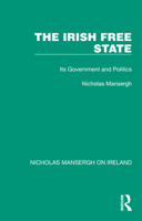 The Irish Free State: Its Government and Politics 1032352477 Book Cover