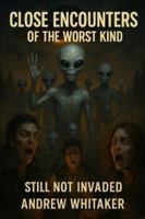 Close Encounters of the Worse Kind: Still not Invaded (The Miscommunication Chronicles) B0FVX5S6X2 Book Cover