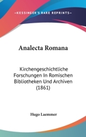 Analecta Romana: Kirchengeschichtliche Forschungen In Romischen Bibliotheken Und Archiven (1861) 110401808X Book Cover