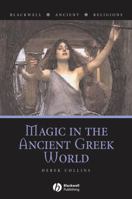 Magic in the Ancient Greek World (Blackwell Ancient Religions) 1405132396 Book Cover