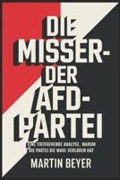 Die Versäumnisse der AfD: Eine eingehende Analyse, warum die Partei die Wahl verloren hat (German Edition) B0DYDSX6LP Book Cover