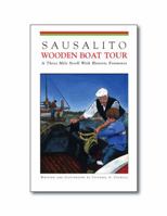 Sausalito Wooden Boat Tour - A Three Mile Stroll with Historic Footnotes 0615980546 Book Cover