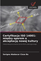 Certyfikacja ISO 14001: miedzy oporem a akceptacja nowej kultury 6209171893 Book Cover