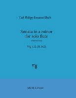 Sonata in a Minor for Solo Flute Without Bass Wq 132 (H 562) (Mdb Urtext) 1543289126 Book Cover