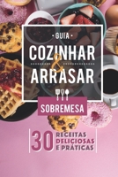 Guia de Cozinhar e Arrasar - Sobremesas: 30 Receitas Deliciosas e Práticas para você arrasar na sobremesa. (Guias Cozinhar & Arrasar) B08W7DMX7F Book Cover