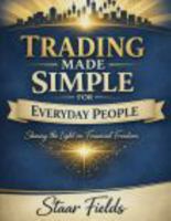Trading Made Simple for Everyday People: Shining the Light on Financial Freedom B0GHJSXK1W Book Cover