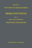 Iberia Pontificia Vol. II: Dioeceses Exemptae: Dioecesis Legionensis 3525310013 Book Cover