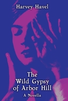 The Wild Gypsy of Arbor Hill 0578496739 Book Cover