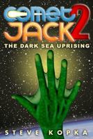 Comet Jack 2: The Dark Sea Uprising 1502401932 Book Cover