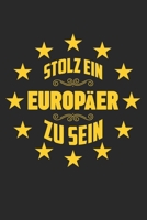 Stolz Ein Europäer Zu Sein: Din A5 Liniertes (Linien) Heft Für Jeden Europäer Europäische Union Fan | Notizbuch Tagebuch Planer 12 Sterne Europe Euro ... Politik Statement Notebook (German Edition) 1674315309 Book Cover