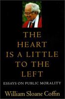 The Heart Is a Little to the Left: Essays on Public Morality 0874519586 Book Cover