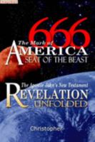 666, The Mark of America--Seat of the Beast: The Apostle John's New Testament Revelation Unfolded 0978526414 Book Cover