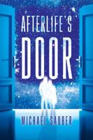 Afterlife's Door: Dark Particle Saga, Book One B0FF3L6KNG Book Cover