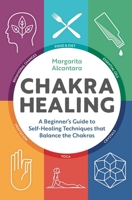 Chakra Healing: A Beginner's Guide to Self-Healing Techniques That Balance the Chakras 1435167538 Book Cover