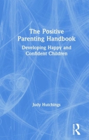 The Little Parent's Handbook: Tools to Support Positive Child-Parent Relationships 0367233800 Book Cover