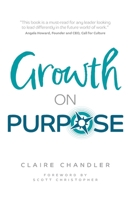 Growth on Purpose: How to expand your business without losing your best talent 1781338604 Book Cover