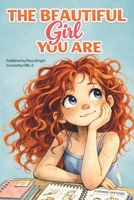 The Beautiful Girl You Are: A Collection of Inspiring Stories for Girls About Confidence, Kindness, Courage, and Growing Up (Motivational Book for Girls) B0GRR26739 Book Cover