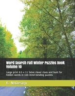 Word Search Fall Winter Puzzles Book Volume 10: Large print 8.5 x 11 Solve clever clues and hunt for hidden words in 100 mind-bending puzzles B08KH2K8FP Book Cover