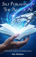 Self Publishing in the Age of AI: A Practical Guide for the Modern Author B0FXL6C5LM Book Cover