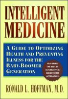 Intelligent Medicine : A Guide to Optimizing Health and Preventing Illness for the Baby-Boomer Generation 0684810824 Book Cover