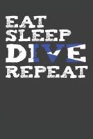 Eat Sleep Dive Repeat: Scuba Dive Log Book 100 Dives (6 x 9) 1072002507 Book Cover