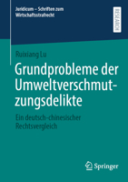 Grundprobleme der Umweltverschmutzungsdelikte: Ein deutsch-chinesischer Rechtsvergleich (Juridicum - Schriften zum Wirtschaftsstrafrecht, 12) (German Edition) 3658513284 Book Cover