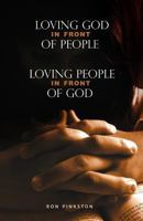 Loving God in Front of People, Loving People in Front of God 097966201X Book Cover