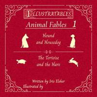 Illustratables Animal Fables 1: Hound and Housedog & The Tortoise and The Hare 196560904X Book Cover