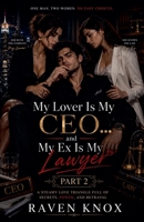 My Lover Is My CEO... and My Ex Is My Lawyer: A Steamy Love Triangle Full of Secrets, Power, and Betrayal B0H1G9V5X9 Book Cover