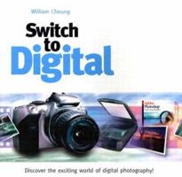 Switch to Digital: Discover the Exciting World of Digital Photography! 1902538366 Book Cover