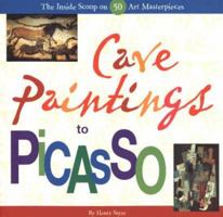 Cave Paintings to Picasso: The Inside Scoop on 50 Art Masterpieces 081183767X Book Cover